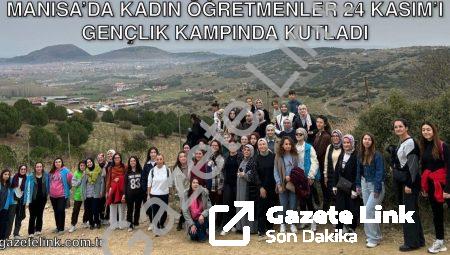 Manisa’da Kadın Öğretmenler 24 Kasım’ı Gençlik Kampında Kutladı