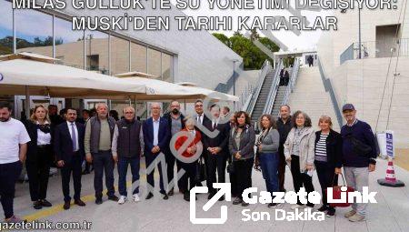 Milas Güllük’te Su Yönetimi Değişiyor: MUSKİ’den Tarihi Kararlar