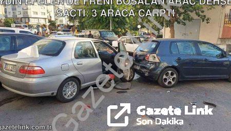 Aydın Efeler’de Freni Boşalan Araç Dehşet Saçtı: 3 Araca Çarptı