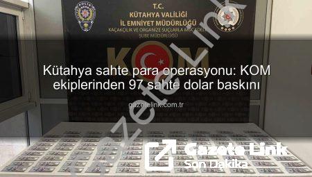 Kütahya sahte para operasyonu: KOM ekiplerinden 97 sahte dolar baskını