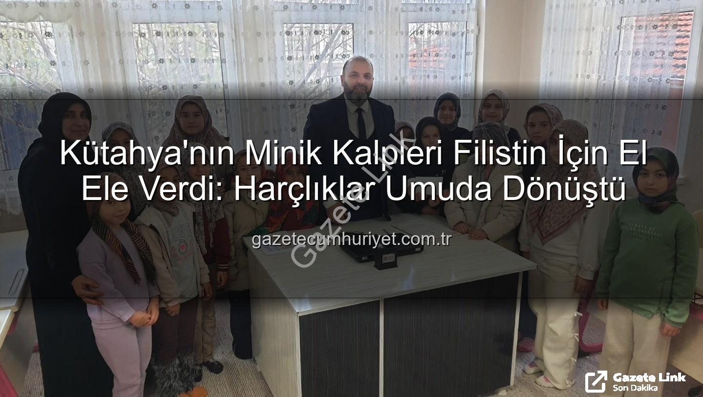 Kütahya Filistin bağış - Kütahya'nın Minik Kalplerinden Filistin'e Sıcak Bir Dokunuş: Harçlıklarını Paylaştılar