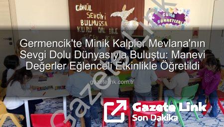Germencik’te Minik Kalpler Mevlana’nın Sevgi Dolu Dünyasıyla Buluştu: Manevi Değerler Eğlenceli Etkinlikle Öğretildi