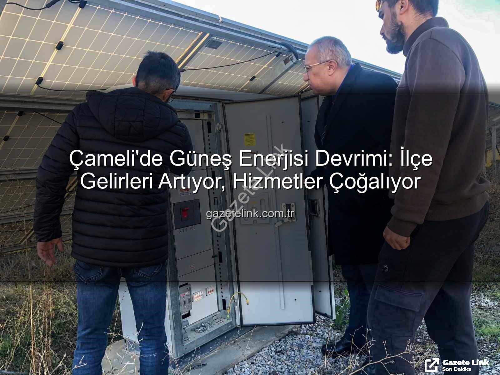 Çameli güneş enerjisi - Çameli'de Güneş Enerjisi Devrimi: İlçe Gelirleri Artıyor, Hizmetler Çoğalıyor