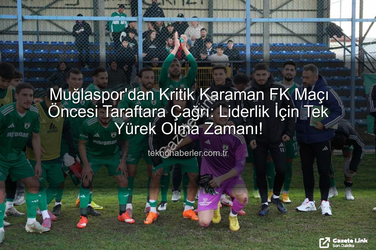 Muğlaspor Karaman FK - Muğlaspor'dan Kritik Maç Öncesi Taraftara Çağrı: Liderlik İçin Kenetlenme Zamanı!
