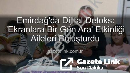 Emirdağ’da Dijital Detoks: ‘Ekranlara Bir Gün Ara’ Etkinliği Aileleri Buluşturdu