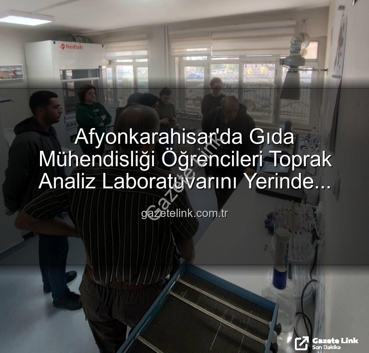 toprak analiz - Afyonkarahisar'da Gıda Mühendisliği Öğrencileri Toprak Analiz Laboratuvarını Yerinde Gözlemledi: Verimlilik Sırları Açığa Çıktı