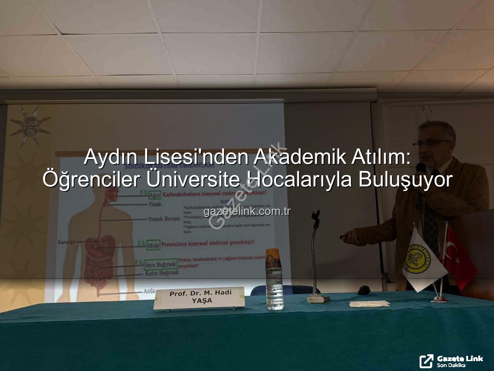 akademisyenlerle buluşma - Aydın Lisesi'nden Akademik Atılım: Öğrenciler Üniversite Hocalarıyla Buluşuyor