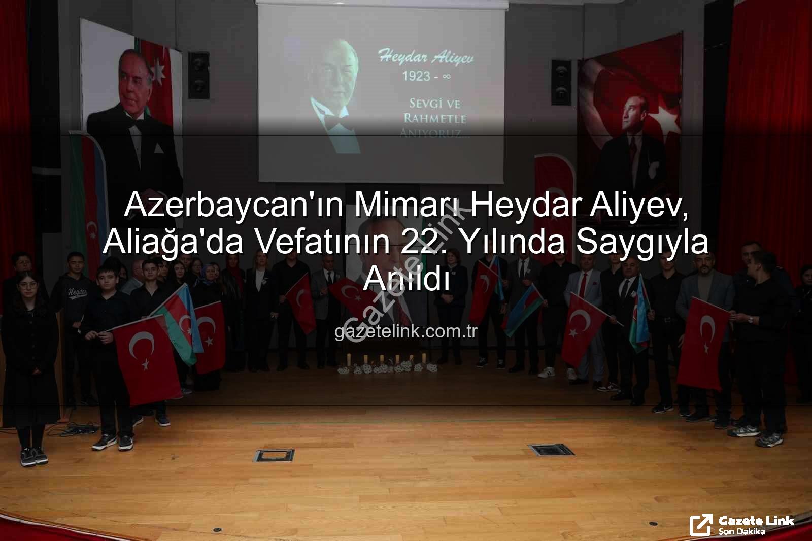 Heydar Aliyev Aliağa - Azerbaycan'ın Mimarı Heydar Aliyev, Aliağa'da Vefatının 22. Yılında Saygıyla Anıldı