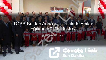 TOBB’dan Buldan’a Değerli Yatırım: Anaokulu Büyük Törenle Hizmete Açıldı