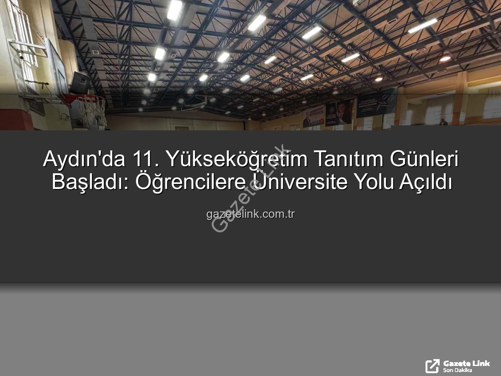 Yükseköğretim Tanıtım Günleri - Aydın'da 11. Yükseköğretim Tanıtım Günleri Başladı: Öğrencilere Üniversite Yolu Açıldı