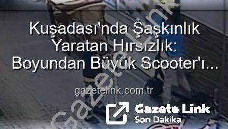 Kuşadası’nda Şaşkınlık Yaratan Hırsızlık: Boyundan Büyük Scooter’ı Çalan Minikler Kamerada!