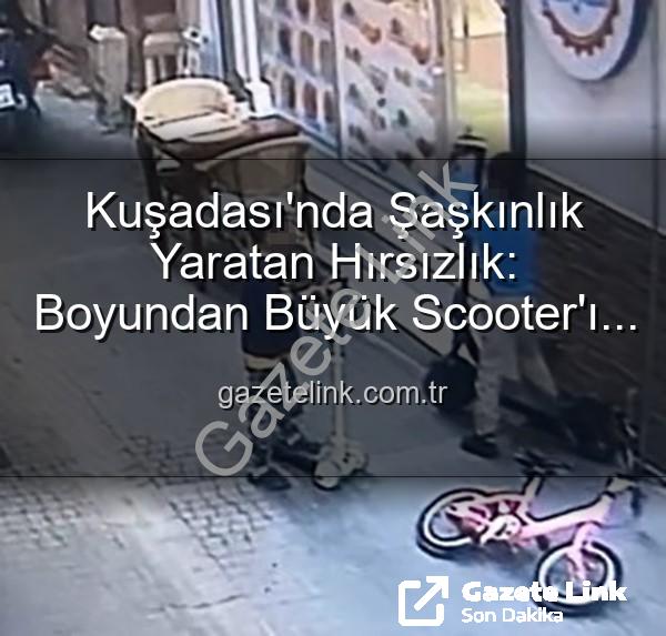 scooter hırsızlığı - Kuşadası'nda Şaşkınlık Yaratan Hırsızlık: Boyundan Büyük Scooter'ı Çalan Minikler Kamerada!