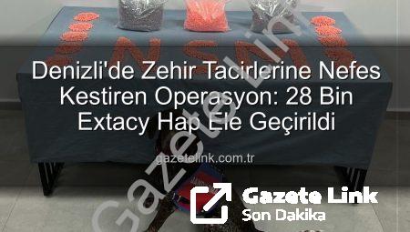 Denizli’de Zehir Tacirlerine Nefes Kestiren Operasyon: 28 Bin Extacy Hap Ele Geçirildi