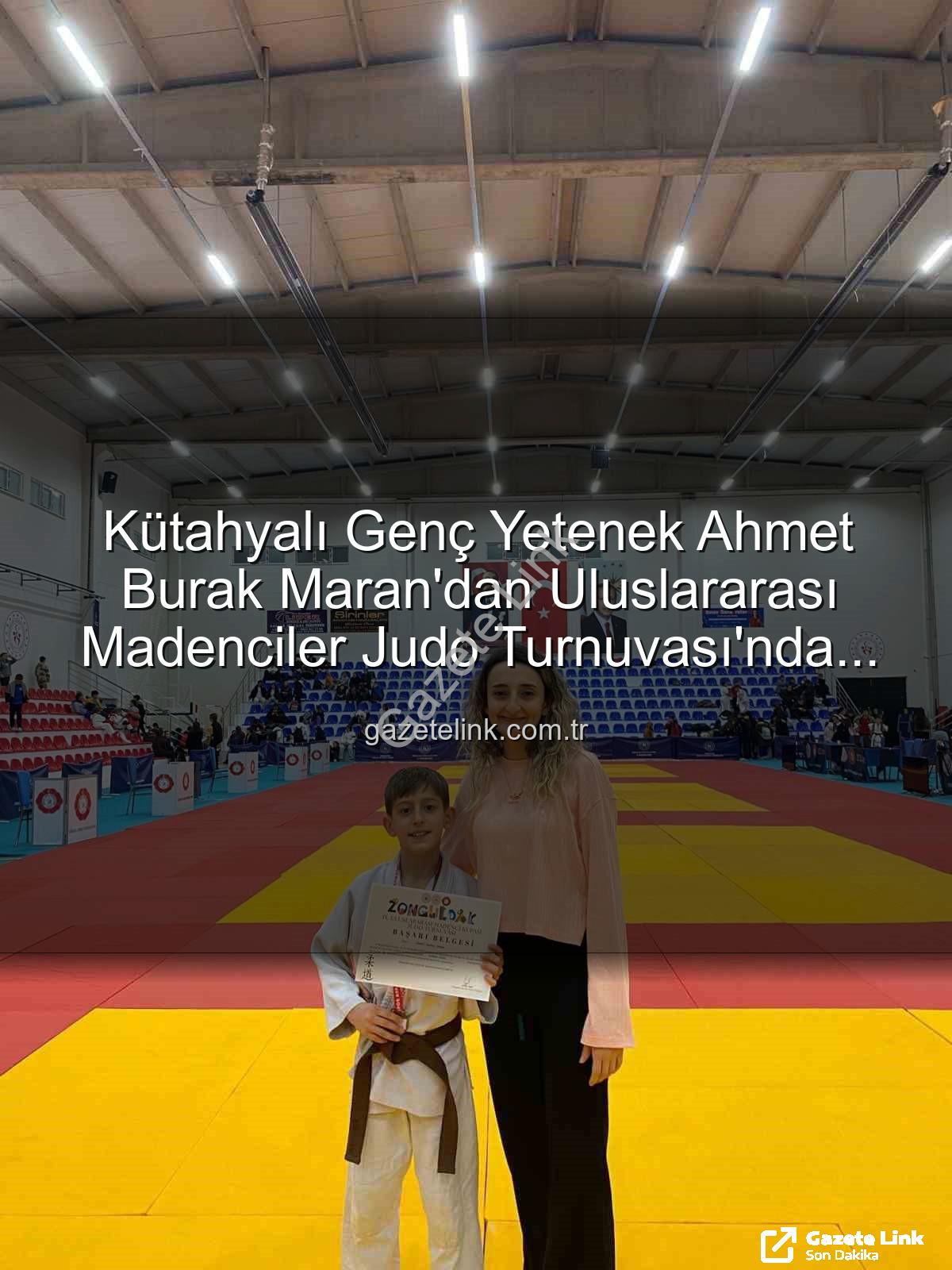 Ahmet Burak Maran - Kütahyalı Genç Yetenek Ahmet Burak Maran'dan Uluslararası Madenciler Judo Turnuvası'nda Bronz Madalya Sevinci