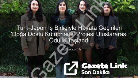 Türk-Japon İş Birliğiyle Hayata Geçirilen ‘Doğa Dostu Kütüphane’ Projesi Uluslararası Ödülle Taçlandı