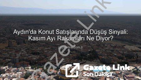 Aydın’da Konut Satışlarında Düşüş Sinyali: Kasım Ayı Rakamları Ne Diyor?