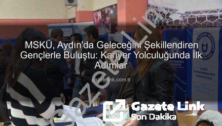 MSKÜ, Aydın’da Geleceğini Şekillendiren Gençlerle Buluştu: Kariyer Yolculuğunda İlk Adımlar