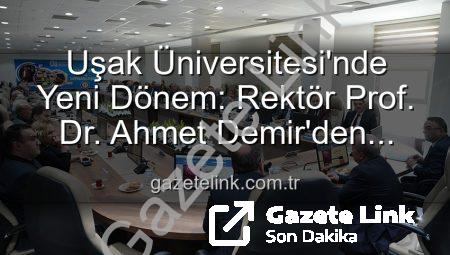 Uşak Üniversitesi’nde Yeni Dönem: Rektör Prof. Dr. Ahmet Demir’den Senato Üyelerine Vizyon Mesajı