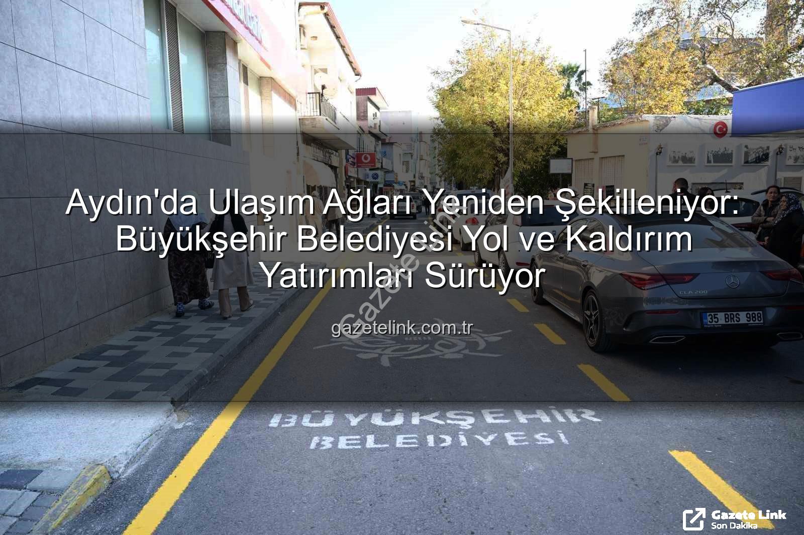 Aydın yol yapım - Aydın'da Ulaşım Ağları Yeniden Şekilleniyor: Büyükşehir Belediyesi Yol ve Kaldırım Yatırımları Sürüyor