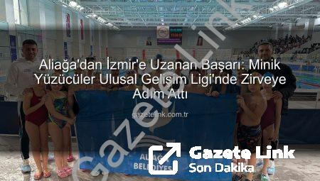 Aliağa’dan İzmir’e Uzanan Başarı: Minik Yüzücüler Ulusal Gelişim Ligi’nde Zirveye Adım Attı