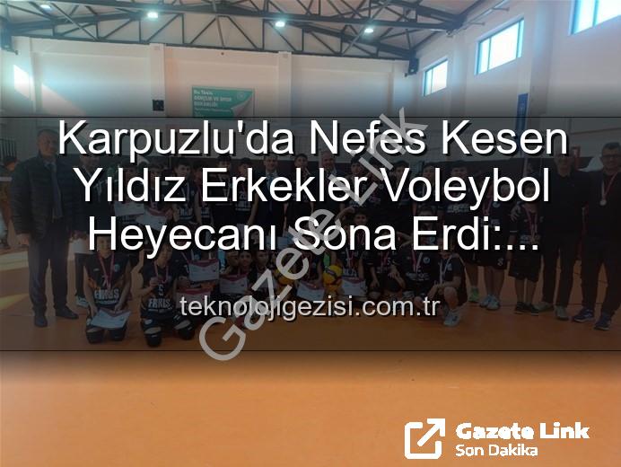 Yıldız Erkekler Voleybol - Karpuzlu'da Yıldız Erkekler Voleybol Heyecanı Sona Erdi: Dereceye Giren Okullar Belli Oldu