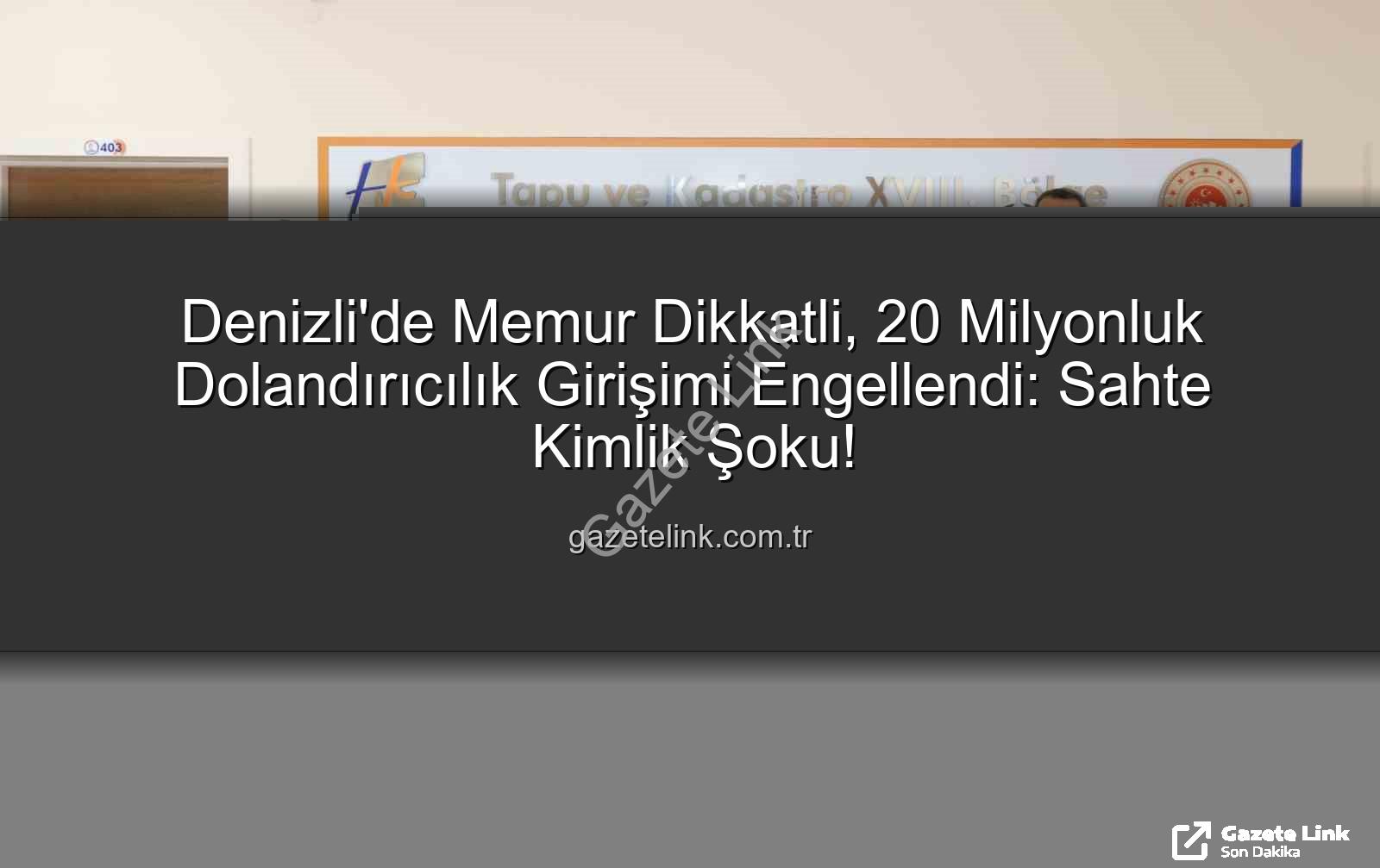20 milyonluk dolandırıcılık - Denizli'de Memur Dikkatli, 20 Milyonluk Dolandırıcılık Girişimi Engellendi: Sahte Kimlik Şoku!