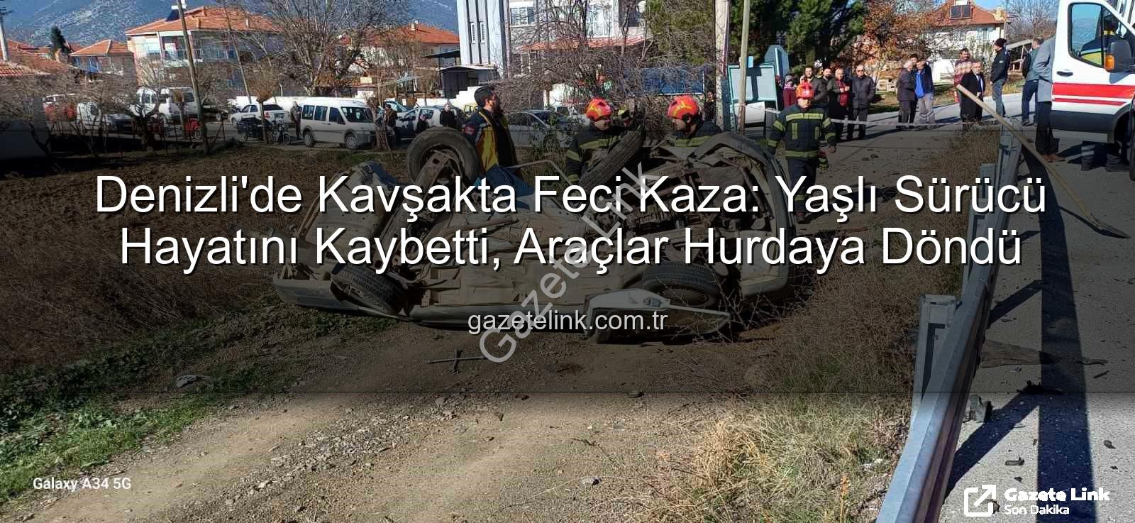 Denizli kavşak kazası - Denizli'de Kavşakta Feci Kaza: Yaşlı Sürücü Hayatını Kaybetti, Araçlar Hurdaya Döndü