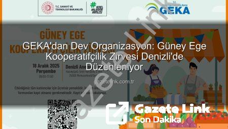 GEKA’dan Dev Organizasyon: Güney Ege Kooperatifçilik Zirvesi Denizli’de Düzenleniyor