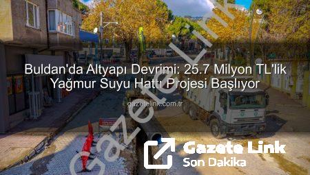 Buldan’da Altyapı Devrimi: 25.7 Milyon TL’lik Yağmur Suyu Hattı Projesi Başlıyor