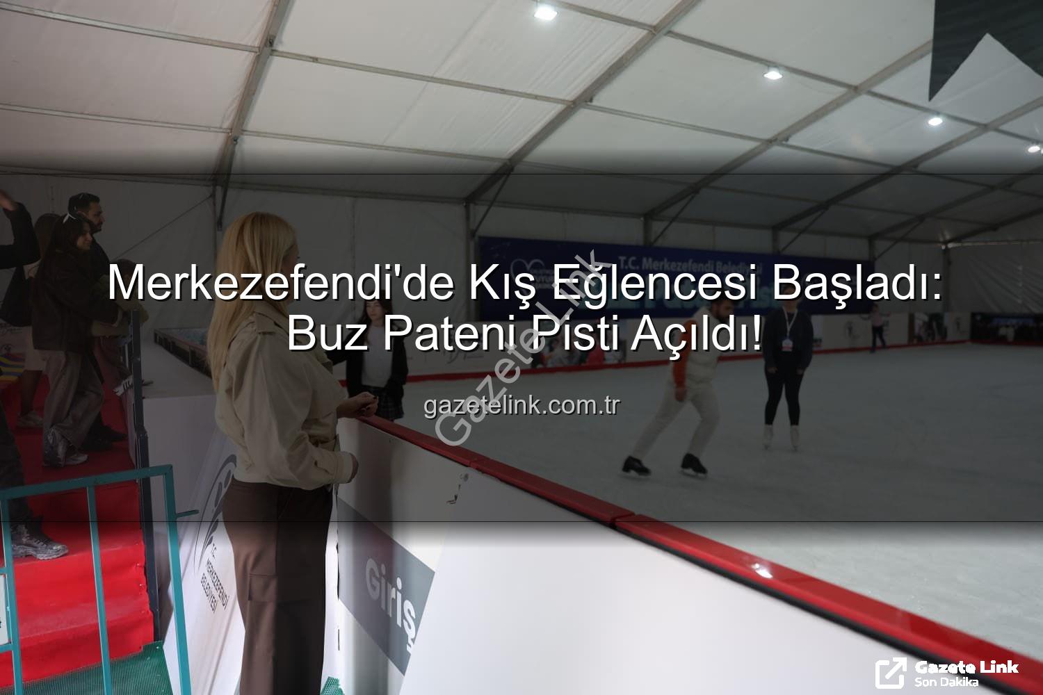 buz pateni pisti - Merkezefendi'de Kış Eğlencesi Başladı: Buz Pateni Pisti Açıldı!