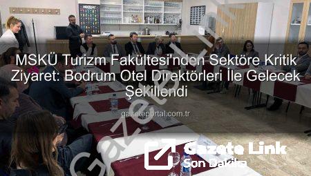 MSKÜ Turizm Fakültesi’nden Sektöre Yönelik Dev Buluşma: Bodrum Otel Müdürleri ile Gelecek Şekillendi