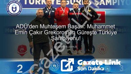 ADÜ’den Muhteşem Başarı: Muhammet Emin Çakır Grekoromen Güreşte Türkiye Şampiyonu!