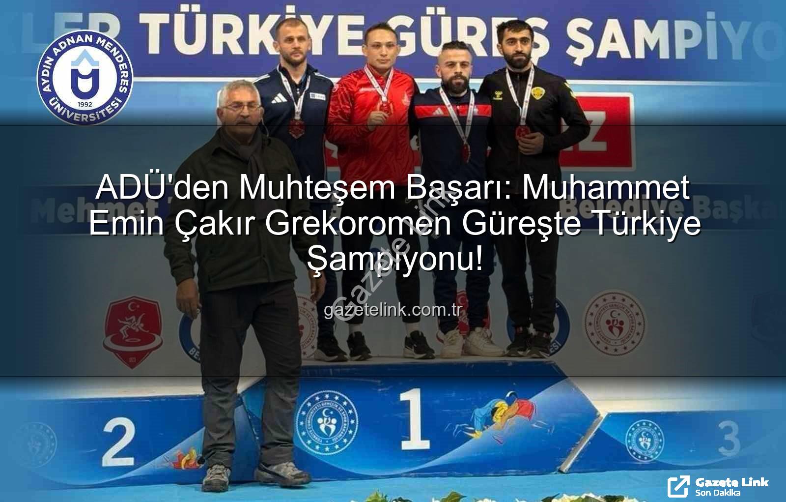 Muhammet Emin Çakır - ADÜ'den Muhteşem Başarı: Muhammet Emin Çakır Grekoromen Güreşte Türkiye Şampiyonu!