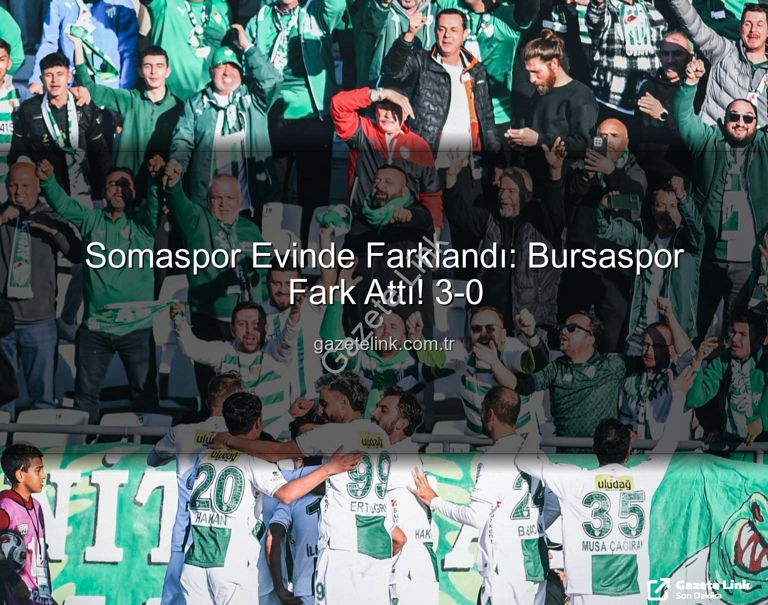Somaspor Bursaspor - Somaspor Evinde Farklandı: Bursaspor Fark Attı! 3-0