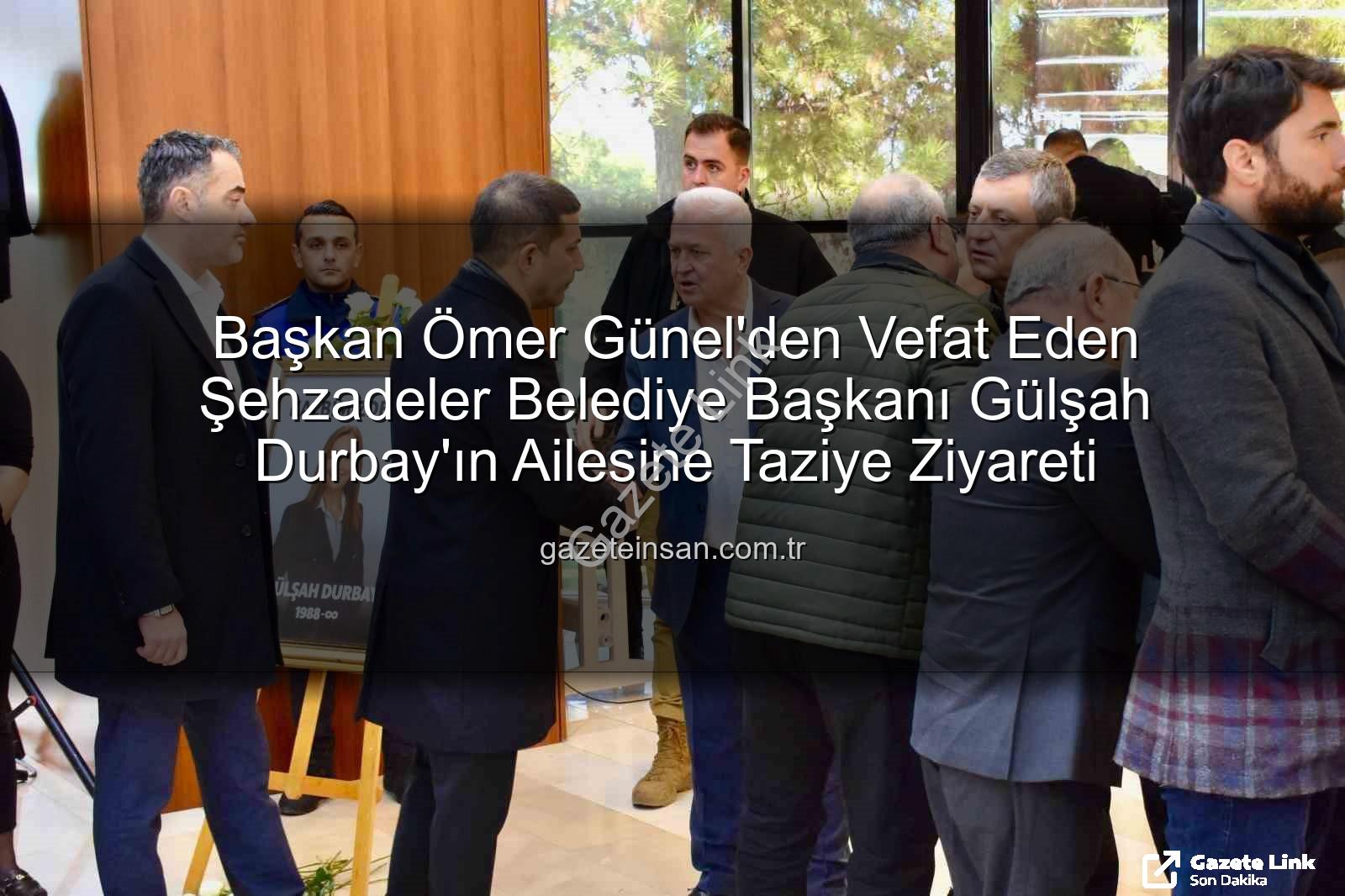 Gülşah Durbay - Başkan Ömer Günel'den Vefat Eden Meslektaşı Gülşah Durbay'ın Ailesine Taziye Ziyareti