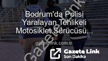Bodrum’da Polisi Yaralayan Tehlikeli Motosiklet Sürücüsü Tutuklandı: Cezalar ve Sıkı Denetimler Devam Edecek