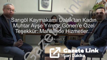 Sarıgöl Kaymakamı Dalak’tan Kadın Muhtar Ayşe Yılmaz Gönen’e Özel Teşekkür: Mahallede Hizmetler Değerlendirildi