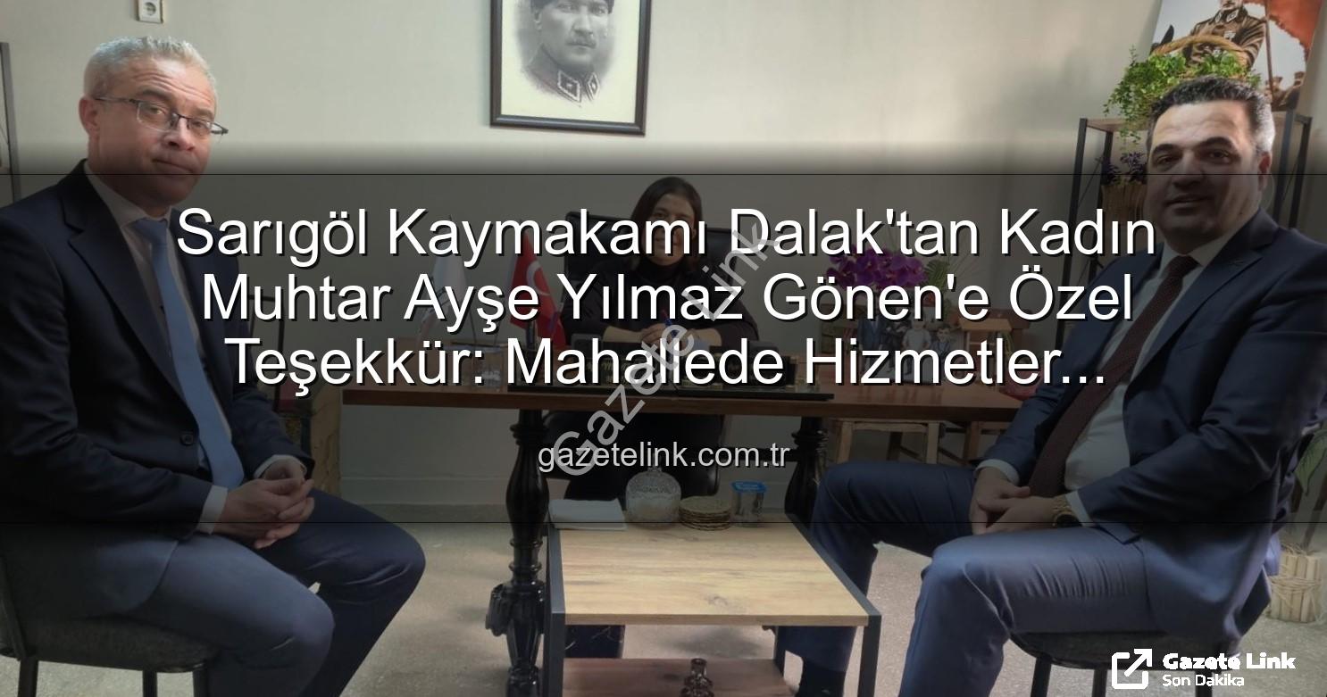 Kadın muhtar - Sarıgöl Kaymakamı Dalak'tan Kadın Muhtar Ayşe Yılmaz Gönen'e Özel Teşekkür: Mahallede Hizmetler Değerlendirildi