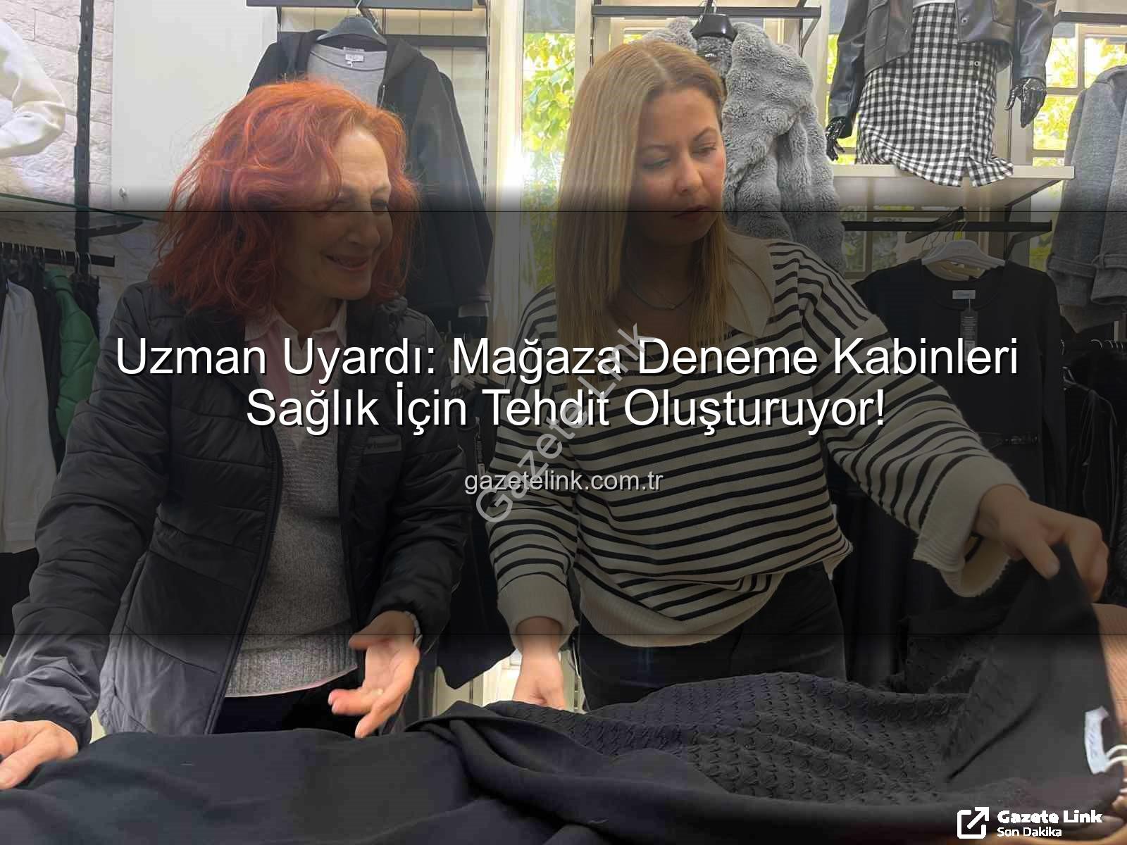 deneme kabini hijyeni - Uzman Uyardı: Mağaza Deneme Kabinleri Sağlık İçin Tehdit Oluşturuyor!