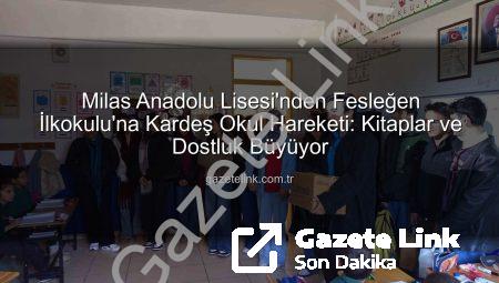 Milas Anadolu Lisesi’nden Fesleğen İlkokulu’na Kardeş Okul Hareketi: Kitaplar ve Dostluk Büyüyor