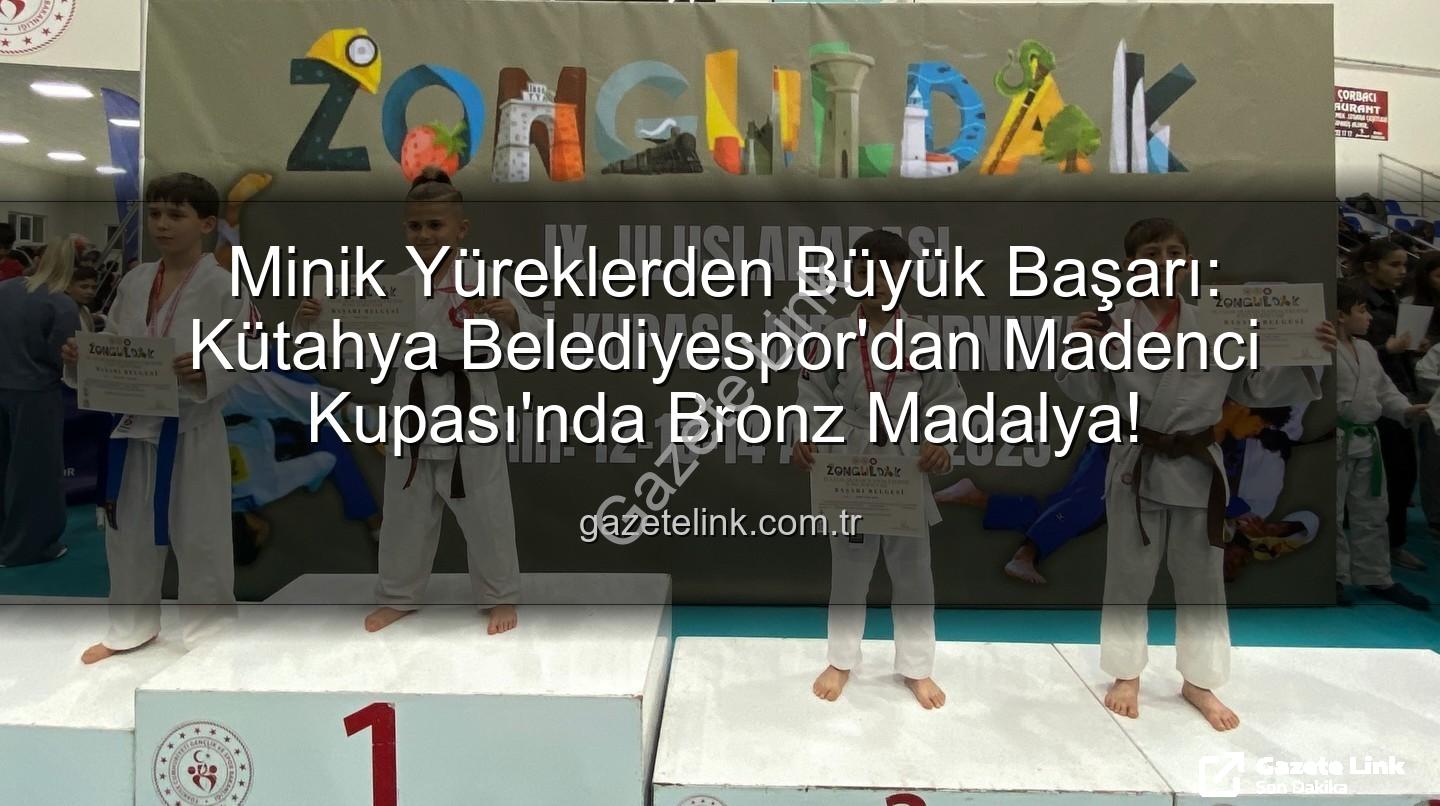 Kütahya Belediyespor minik judocu - Minik Yüreklerden Büyük Başarı: Kütahya Belediyespor'dan Madenci Kupası'nda Bronz Madalya!