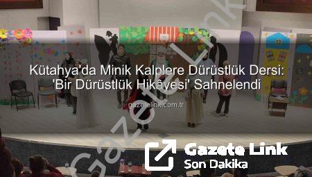 Kütahya’da Minik Kalplere Dürüstlük Dersi: ‘Bir Dürüstlük Hikâyesi’ Sahnelendi