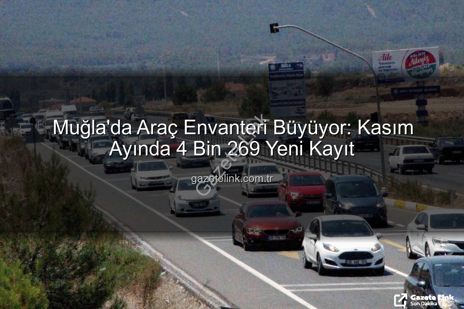 Muğla araç sayısı - Muğla'da Araç Envanteri Büyüyor: Kasım Ayında 4 Bin 269 Yeni Kayıt