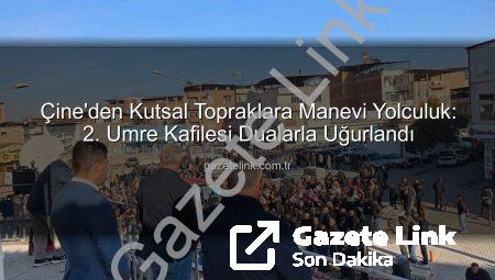 Çine’den Kutsal Topraklara Manevi Yolculuk: 2. Umre Kafilesi Dualarla Uğurlandı