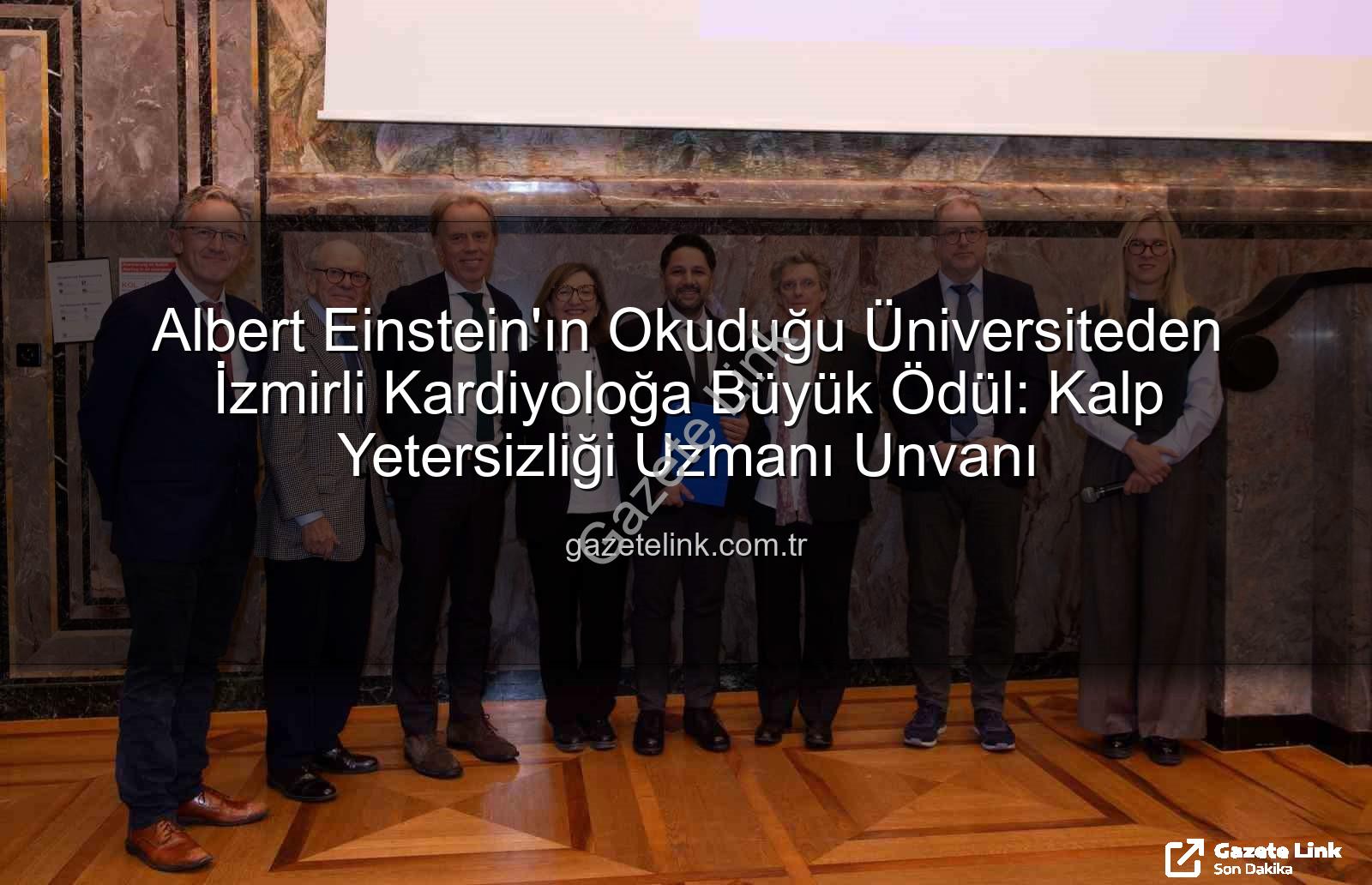 Kalp Yetersizliği Uzmanı - Albert Einstein'ın Okuduğu Üniversiteden İzmirli Kardiyoloğa Büyük Ödül: Kalp Yetersizliği Uzmanı Unvanı