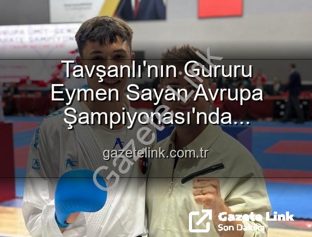 Eymen Sayan Milli Takımda - Tavşanlı'nın Gururu Eymen Sayan Avrupa Şampiyonası'nda Ay-Yıldızlı Formayı Terletecek!