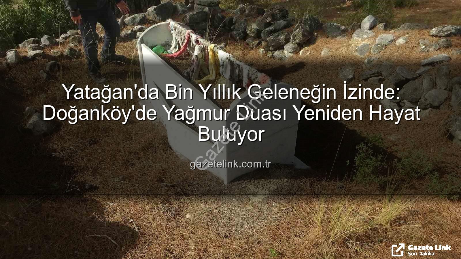 Yağmur Duası Geleneği - Yatağan'da Bin Yıllık Geleneğin İzinde: Doğanköy'de Yağmur Duası Yeniden Hayat Buluyor
