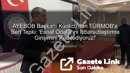 AYESOB Başkanı Künkcü’den TÜRMOB’a Sert Tepki: ‘Esnaf Odalarını İtibarsızlaştırma Girişimini Reddediyoruz!’