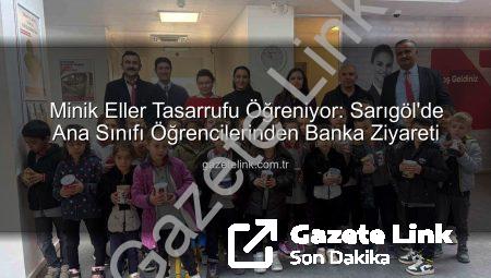 Minik Eller Tasarrufu Öğreniyor: Sarıgöl’de Ana Sınıfı Öğrencilerinden Banka Ziyareti