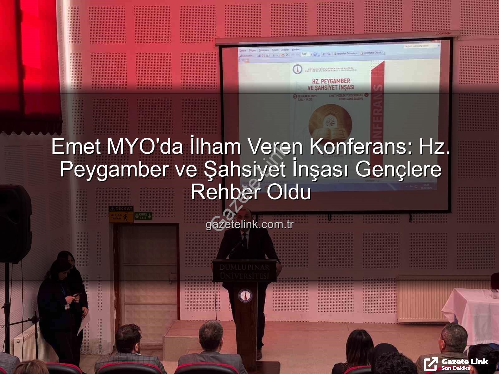 Hz. Peygamber ve şahsiyet inşası - Emet MYO'da İlham Veren Konferans: Hz. Peygamber ve Şahsiyet İnşası Gençlere Rehber Oldu